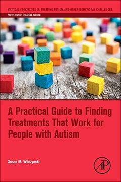 portada A Practical Guide to Finding Treatments That Work for People With Autism (Critical Specialties in Treating Autism and Other Behavioral Challenges) 