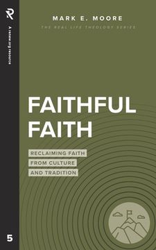 portada Faithful Faith: Reclaiming Faith from Culture and Tradition (en Inglés)