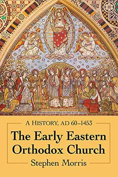 portada The Early Eastern Orthodox Church: A History, ad 60-1453 (in English)