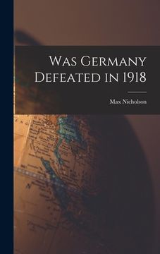 portada Was Germany Defeated in 1918 (en Inglés)