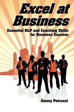 portada Excel at Business: Essential NLP & Coaching Skills for Business Success (Excel at NLP)