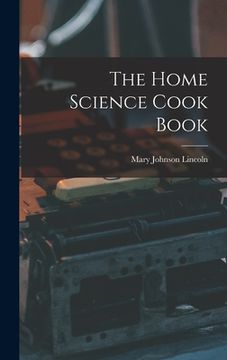 portada The Home Science Cook Book (en Inglés)