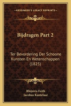 portada Bijdragen Part 2: Ter Bevordering Der Schoone Kunsten En Wetenschappen (1825)