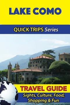 portada Lake Como Travel Guide (Quick Trips Series): Sights, Culture, Food, Shopping & Fun (en Inglés)