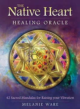 portada The Native Heart Healing Oracle: 42 Sacred Mandalas for Raising Your Vibration