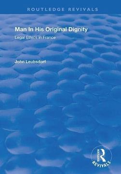portada Man in His Original Dignity: Legal Ethics in France (en Inglés)