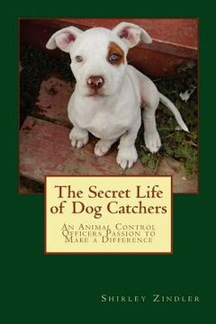 portada the secret life of dog catchers (in English)
