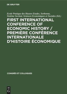 portada First International Conference of Economic History / Première Conférence Internationale d\ Histoire Économique (en Inglés)