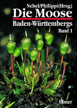 portada Die Moose Baden-Württembergs, Bd. 1, Allgemeiner Teil: Allgemeiner Teil: Spezieller Teil: Bryophyta (en Alemán)