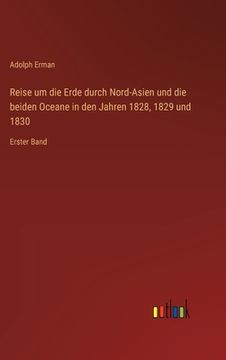 portada Reise um die Erde durch Nord-Asien und die beiden Oceane in den Jahren 1828, 1829 und 1830: Erster Band (in German)