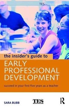 portada The Insider's Guide to Early Professional Development: Succeed in Your First Five Years as a Teacher (en Inglés)
