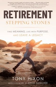 portada Retirement Stepping Stones: Find Meaning, Live With Purpose, and Leave a Legacy (en Inglés)