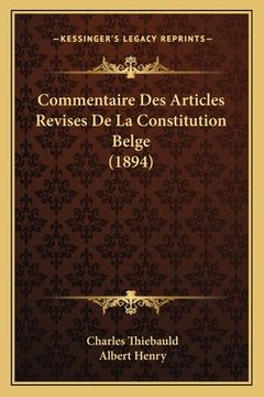 portada Commentaire Des Articles Revises De La Constitution Belge (1894) (en Francés)