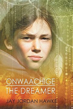 portada Onwaachige the Dreamer (The Two-spirit Chronicles)
