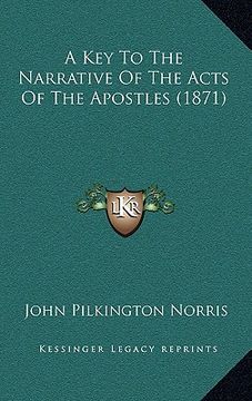 portada a key to the narrative of the acts of the apostles (1871) (in English)