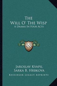 portada the will o' the wisp: a drama in four acts (en Inglés)