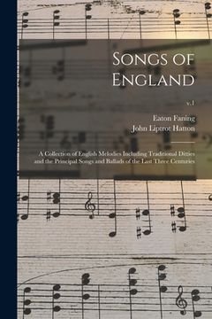 portada Songs of England: a Collection of English Melodies Including Traditional Ditties and the Principal Songs and Ballads of the Last Three C