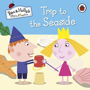 portada Ben and Holly's Little Kingdom: Trip to the Seaside (Ben & Holly's Little Kingdom)