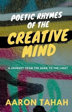 portada Poetic Rhymes of the Creative Mind: A journey from the dark to the light (en Inglés)