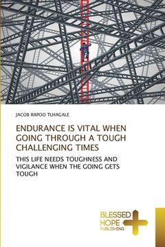 portada Endurance Is Vital When Going Through a Tough Challenging Times (en Inglés)