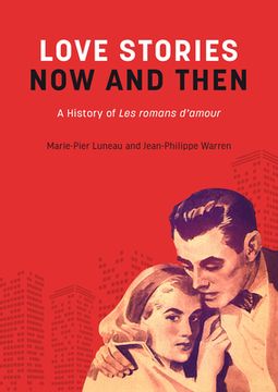 portada Loves Stories Now and Then: A History of Les Romans d'Amour (en Inglés)