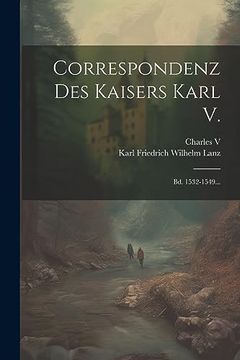 portada Correspondenz des Kaisers Karl v. Bd. 1532-1549. (en Francés)