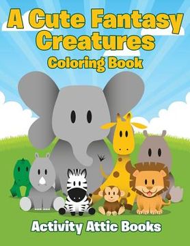portada A Cute Fantasy Creatures Coloring Book (in English)