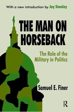 portada The Man on Horseback: The Role of the Military in Politics (in English)