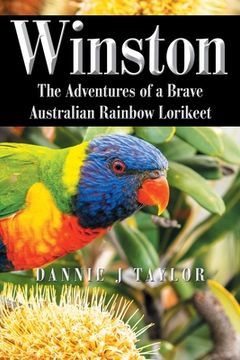 portada Winston: The Adventures of a Brave Australian Rainbow Lorikeet (en Inglés)