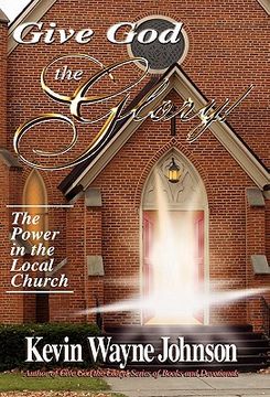 portada give god the glory!: the power in the local church (en Inglés)