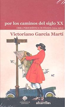 portada Por los Caminos del Siglo xx: Obra Periodística Olvidada (1914-1963) (Colección Rescate) (in Spanish)