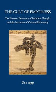 portada the cult of emptiness. the western discovery of buddhist thought and the invention of oriental philosophy (en Inglés)