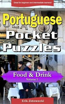 portada Portuguese Pocket Puzzles - Food & Drink - Volume 1: A collection of puzzles and quizzes to aid your language learning (en Portugués)