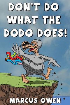 portada Don't Do What The Dodo Does!: How Not To Be Extinct (in English)