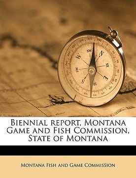 portada biennial report, montana game and fish commission, state of montana volume 1946-1948 (en Inglés)