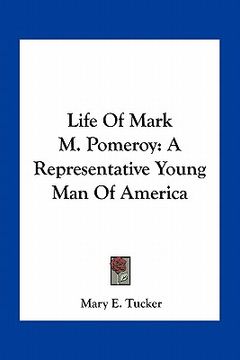portada life of mark m. pomeroy: a representative young man of america (en Inglés)