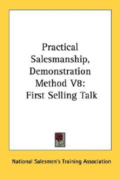 portada practical salesmanship, demonstration method v8: first selling talk (en Inglés)
