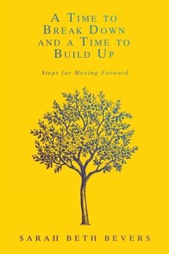 portada A Time to Break Down and a Time to Build Up: Steps for Moving Forward (in English)
