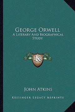 portada george orwell: a literary and biographical study (in English)