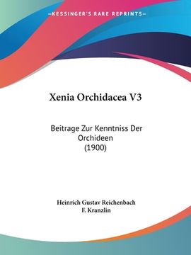 portada Xenia Orchidacea V3: Beitrage Zur Kenntniss Der Orchideen (1900) (en Alemán)