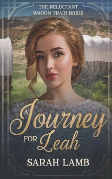 portada A Journey for Leah: The Reluctant Wagon Train Bride - Book 13 (en Inglés)