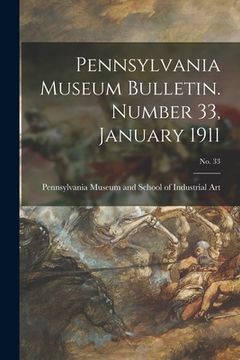 portada Pennsylvania Museum Bulletin. Number 33, January 1911; No. 33