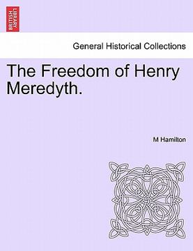 portada the freedom of henry meredyth. (en Inglés)