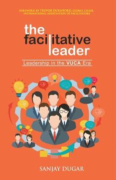 portada The Facilitative Leader: Leadership in the VUCA Era (en Inglés)