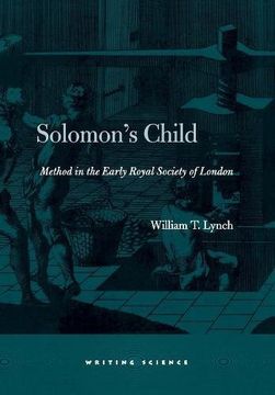 portada Solomon's Child: Method in the Early Royal Society of London (Writing Science) (in English)