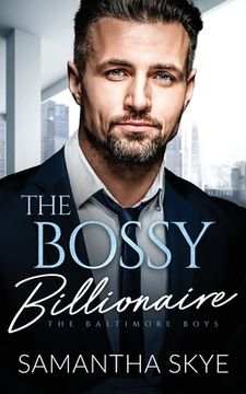 portada The Bossy Billionaire: An opposites attract billionaire romance (en Inglés)
