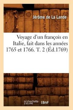 portada Voyage d'Un François En Italie, Fait Dans Les Années 1765 Et 1766. T. 2 (Éd.1769) (in French)