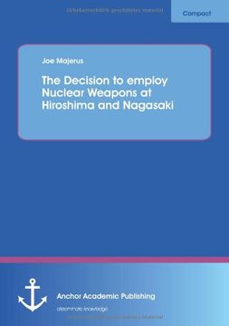 portada The Decision to Employ Nuclear Weapons at Hiroshima and Nagasaki