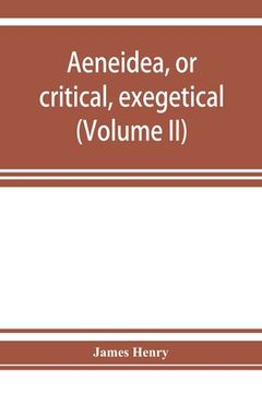 portada AEneidea, or critical, exegetical, and aesthetical remarks on the Aeneis (Volume II) (en Inglés)