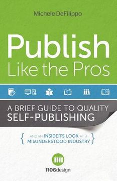 portada publish like the pros: a brief guide to quality self-publishing